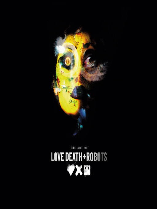 Title details for The Art of Love, Death + Robots by Ramin Zahed - Available